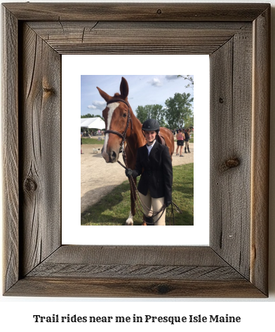 trail rides near me in Presque Isle, Maine